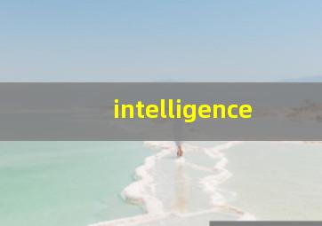 intelligence