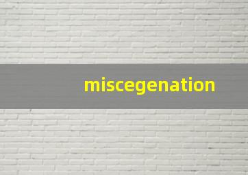 miscegenation