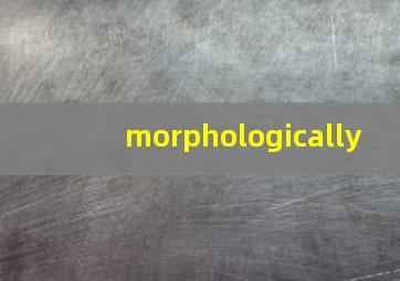 morphologically