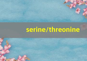 serine/threonine