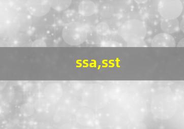 ssa,sst