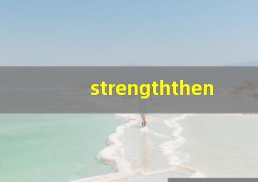 strengththen