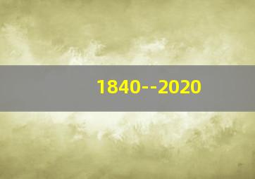 1840--2020