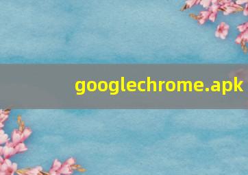 googlechrome.apk